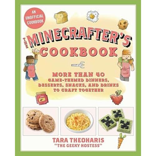 The Minecrafter's Cookbook: More Than 40 Game-Themed Dinners, Desserts, Snacks, and Drinks to Craft Together