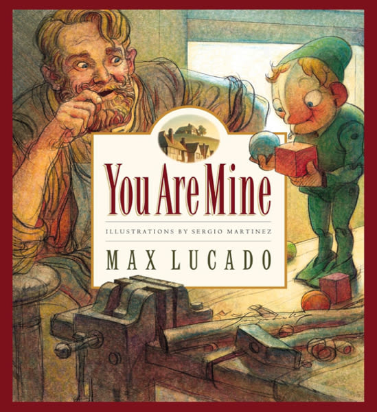 You Are Mine (Max Lucado's Wemmicks)