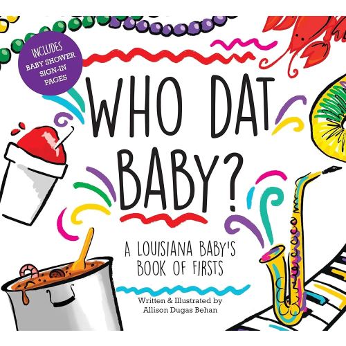 Who Dat Baby? A Louisiana Baby's Book of Firsts
