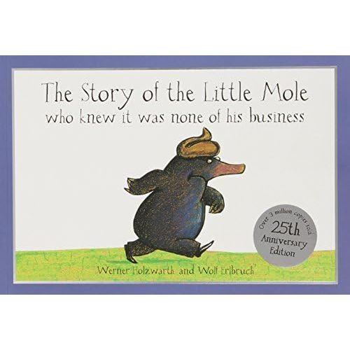 The Story of the Little Mole Who Knew it Was None of His Business by Holzwarth, Werner on 15/09/1994 unknown edition Paperback