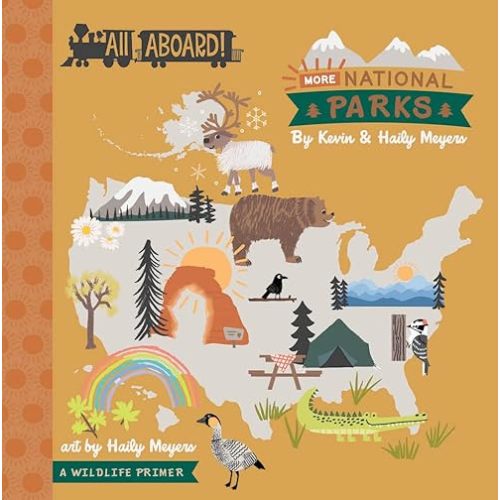 All Aboard! More National Parks: A Wildlife Primer Board book – August 15, 2023