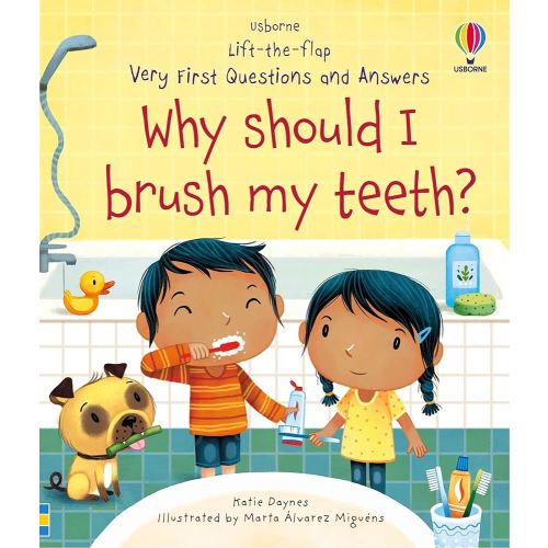 Very First Questions and Answers Why Should I Brush My Teeth?: An Entertaining Lift-the-Flap Book for Kids (Ages 3-5) About Teeth