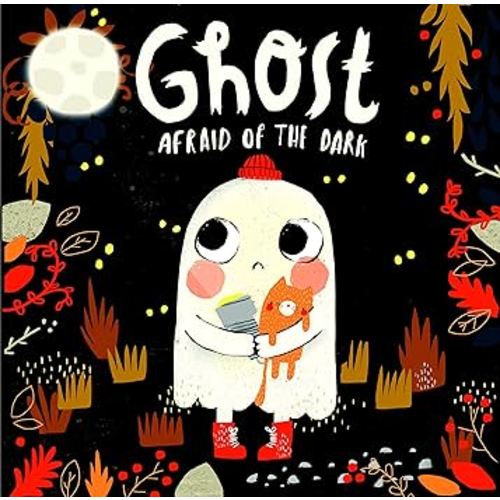 Ghost Afraid of the Dark-Follow Boo the Ghost as he Celebrates his First Halloween with all his Monster Friends and Discovers how to be Brave
