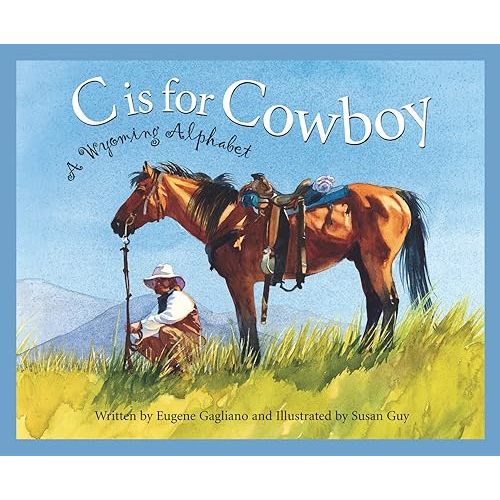 C is for Cowboy: A Wyoming Alphabet (Discover America State by State) Hardcover – Picture Book, July 15, 2003