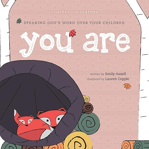 You Are: Speaking God’s Word over Your Children (Generation Claimed) Board book – October 23, 2018