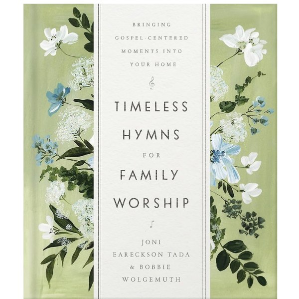 Timeless Hymns for Family Worship: Bringing Gospel-Centered Moments into Your Home