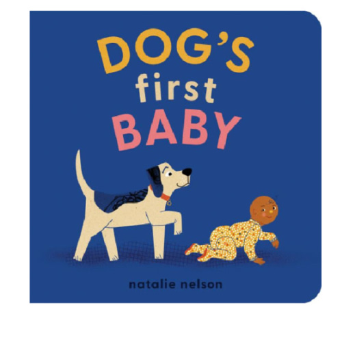 Dog's First Baby: A Board Book by Natalie Nelson, Board Book | Barnes & Noble®