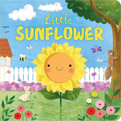 Nature Stories: Little Sunflower: Discover an Amazing Story from the Natural World-Padded Board Book (Board Book)