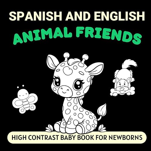 Spanish and English Animal Friends High Contrast Baby Book for Newborns: Simple Black and White Pictures and Bilingual Words, Perfect for Infants 0-18 Months (High Contrast Books) Paperback – November 23, 2024