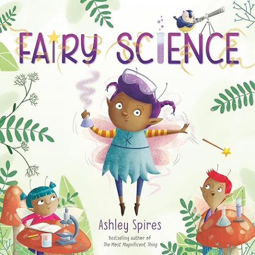 Fairy Science: Spires, Ashley: 9780525581420: Amazon.com: Books