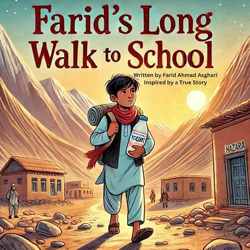 Farids long walk to school: A heartwarming story of courage, kindness, and the power of learning Paperback – March 23, 2025