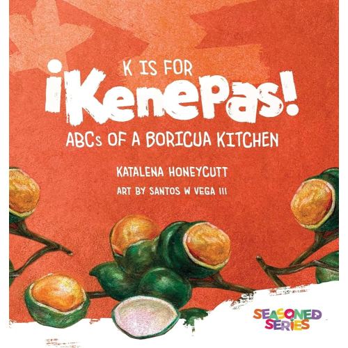 K is for Kenepas: ABCs of a Boricua Kitchen (The Seasoned)