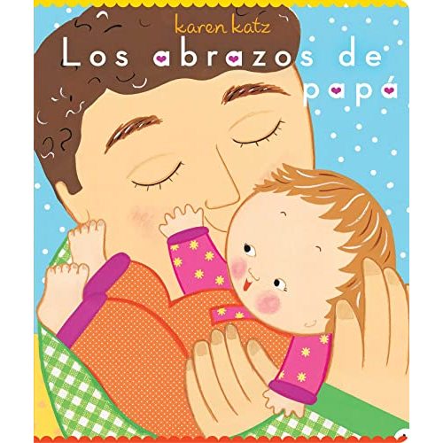 Los abrazos de papá (Daddy Hugs) (Spanish Edition)