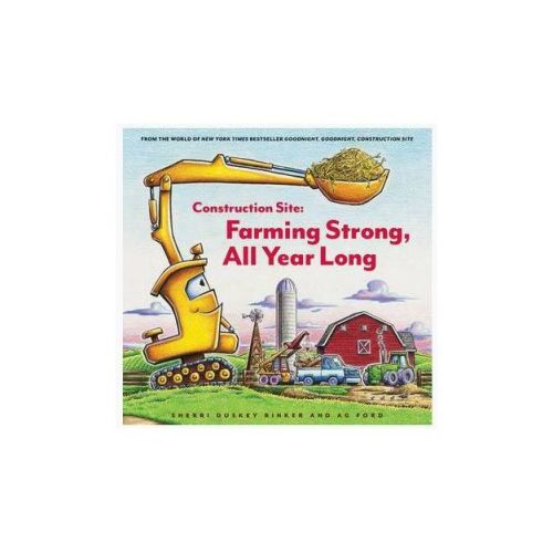 Construction Site: Farming Strong, All Year Long - by Sherri Duskey Rinker (Hardcover)