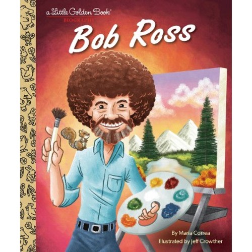 Bob Ross: A Little Golden Book Biography - by Maria Correa (Hardcover)