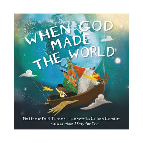 When God Made The World - By Matthew Paul Turner (hardcover)