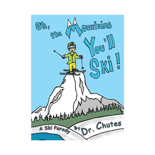 Oh, the Mountains You'll Ski! - by Chutes (Hardcover)