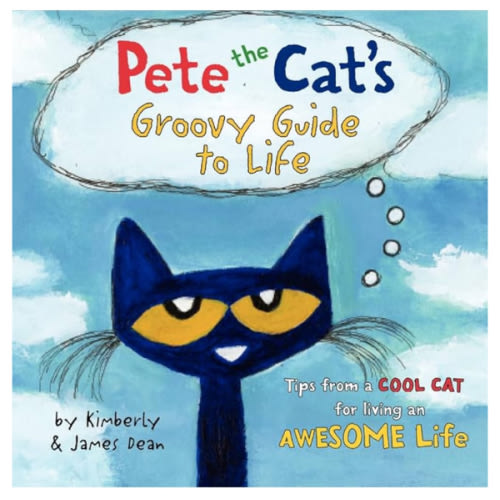 Pete the Cat's Groovy Guide to Life