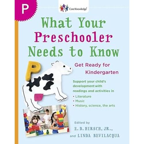 What Your Preschooler Needs to Know: Get Ready for Kindergarten (The Core Knowledge Series)