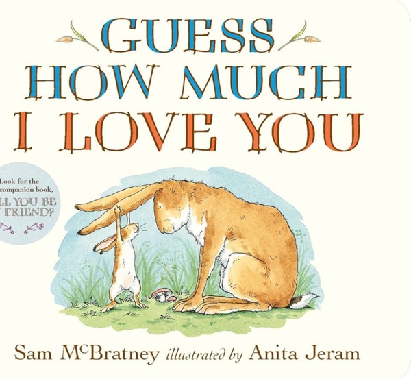 Guess How Much I Love You: (An Ideal Baby Shower Gift and Bedtime Story for Babies and Toddlers)