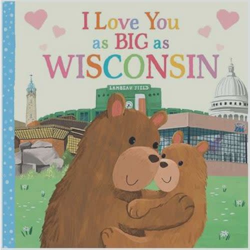 I Love You as Big as Wisconsin by Rose Rossner, Joanne Partis, Board Book | Barnes & Noble®