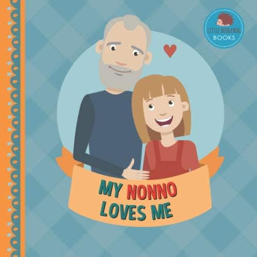 My Nonno Loves Me: A Picture Book for Young Children and Grandparents; Girl Version (Cute Grandparent Books) Paperback – May 27, 2020
