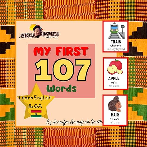 My First 107 Words | Learn GA and English: Learn English & GA, For Children, Learn GA Dangbe, Language Book, EAL Book, Bilingual Books, First Words, Learn Ghana Language Kindle Edition