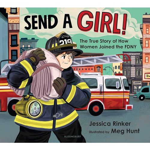 Send a Girl!: The True Story of How Women Joined the FDNY