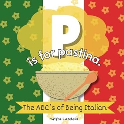 P Is For Pastina: The ABCs Of Being Italian