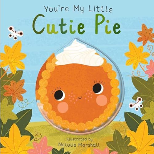 You're My Little Cutie Pie Board book – September 5, 2023