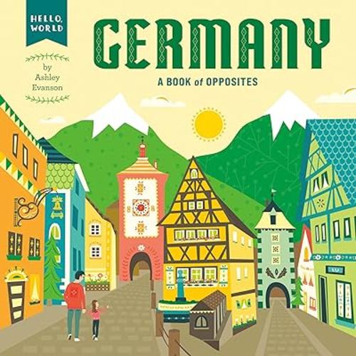 Germany: A Book of Opposites (Hello, World)