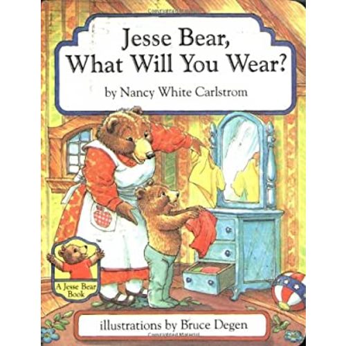 Jesse Bear, What Will You Wear?