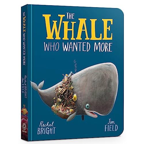The Whale Who Wanted More Board Book: From The World of Rachel Bright & Jim Field