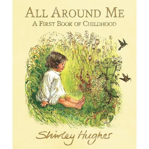 All Around Me: A First Book of Childhood Hardcover