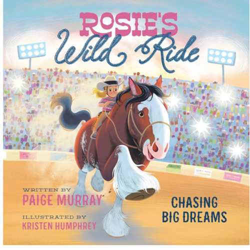 Rosie's Wild Ride: Chasing Big Rodeo Dreams (Rosie the Horse)