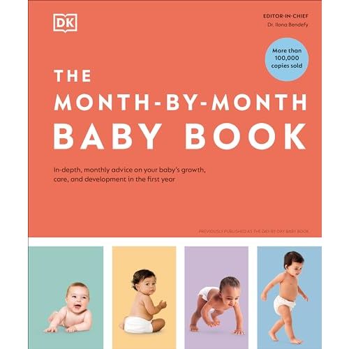 The Month-by-Month Baby Book: In-depth, Monthly Advice on Your Babyâ€™s Growth, Care, and Development in the First Year