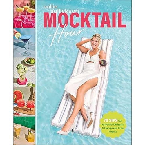 Mocktail Hour: 70 Sips for Anytime Delights and Hangover-Free Nights