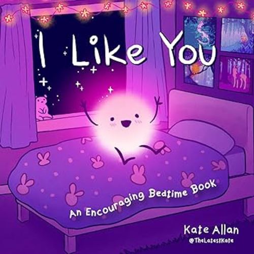 I Like You: An Encouraging Bedtime Book (Positive Affirmations for Kids) (TheLatestKate)