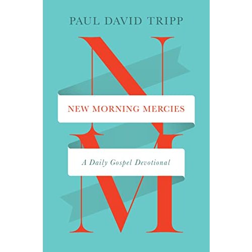 New Morning Mercies: A Daily Gospel Devotional