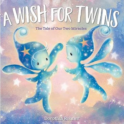 A Wish for Twins: The Tale of Our Two Miracles
