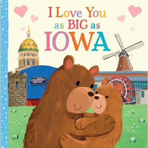 I Love You as Big as Iowa: A Sweet Love Board Book for Toddlers, the Perfect Mother's Day, Father's Day, or Shower Gift!