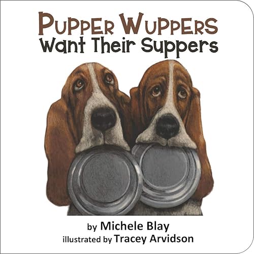 Pupper Wuppers Want Their Suppers Board book – April 30, 2020