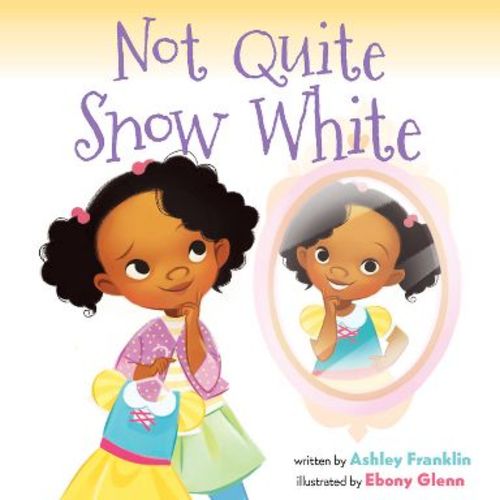 Not Quite Snow White - by Ashley Franklin (Paperback)