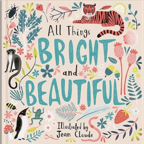 All Things Bright and Beautiful - (Hardcover)