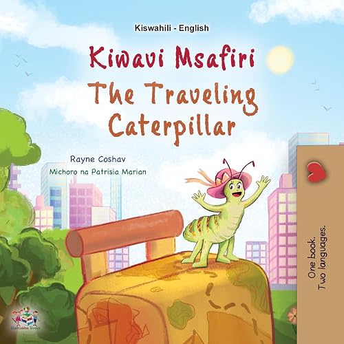 The Traveling Caterpillar (Swahili English Bilingual Book for Kids) (Swahili English Bilingual Collection)