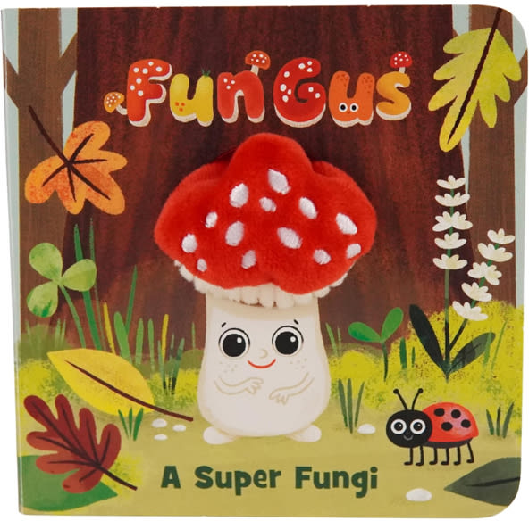 Fun Gus: A Super Fungi (A Mushroom Finger Puppet Board Book for Babies and Toddlers)