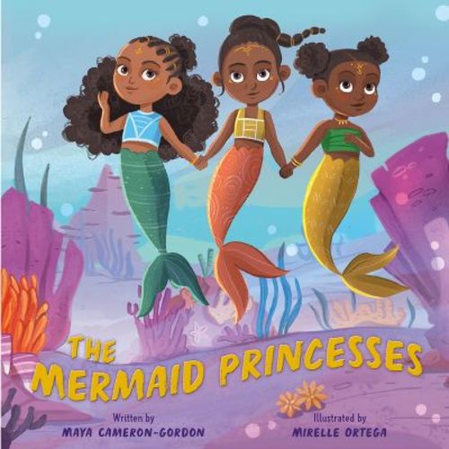 The Mermaid Princesses - by Maya Cameron-Gordon (Hardcover)