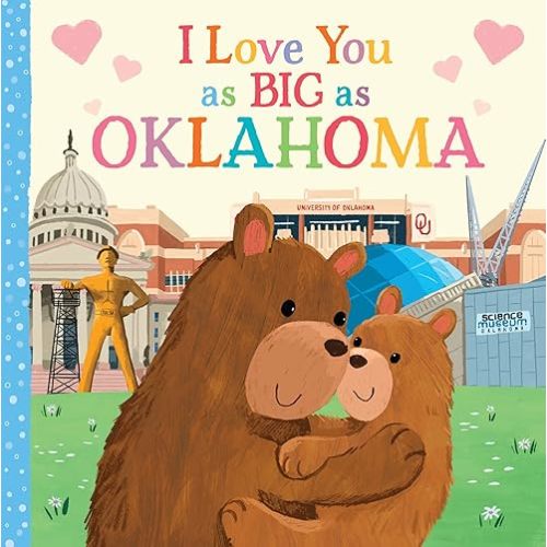 I Love You as Big as Oklahoma: A Sweet Love Board Book for Toddlers, the Perfect Mother's Day, Father's Day, or Shower Gift! Board book – September 1, 2021