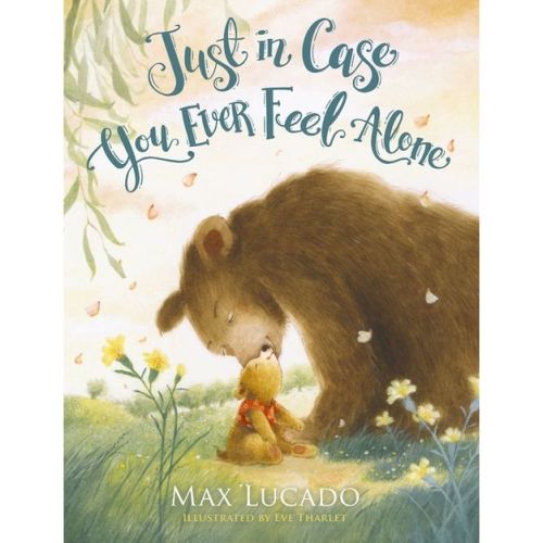 Just In Case You Ever Feel Alone - By Max Lucado (board Book)