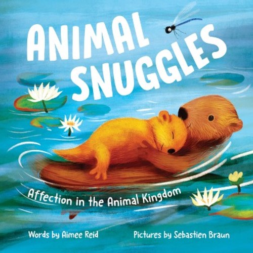 Animal Snuggles - by Aimee Reid (Hardcover)
